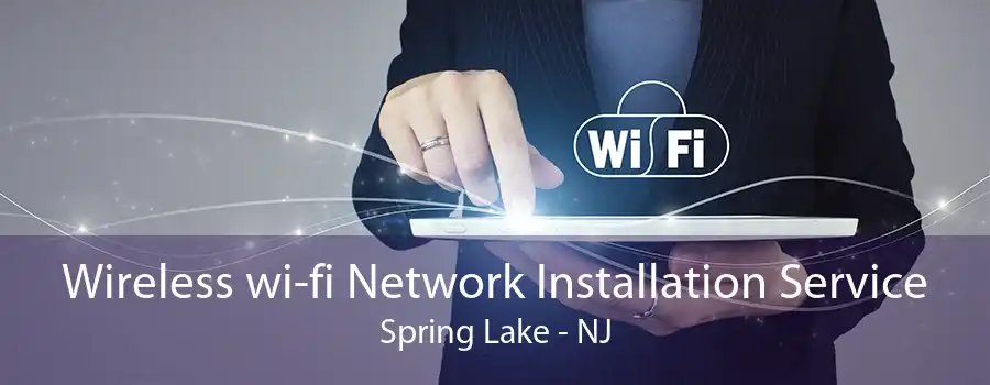 Wireless wi-fi Network Installation Service Spring Lake - NJ