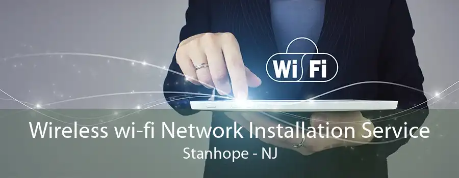 Wireless wi-fi Network Installation Service Stanhope - NJ