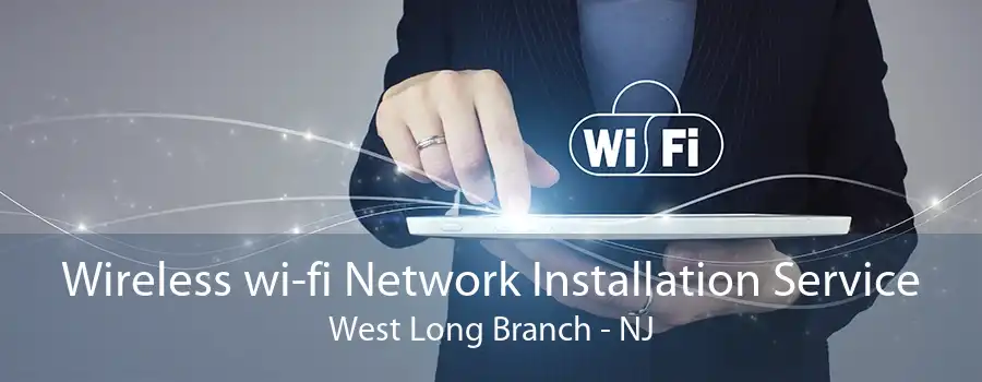 Wireless wi-fi Network Installation Service West Long Branch - NJ